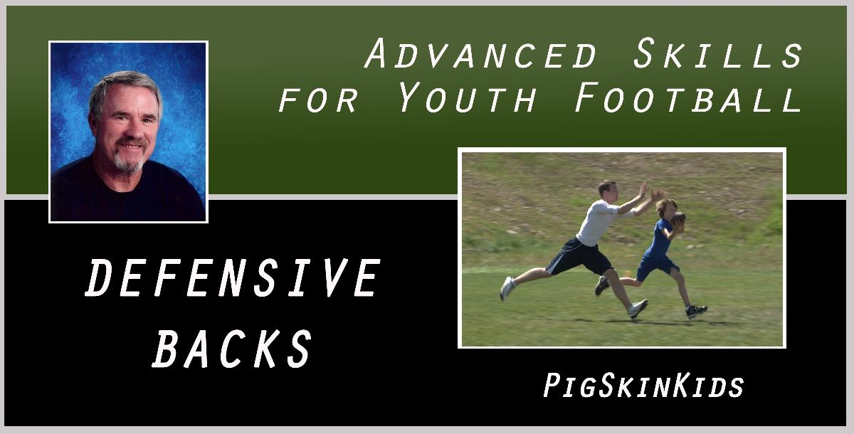 Advanced Skills for Youth Football: Defensive Backs Advanced Skills for Youth Football: Defensive Backs